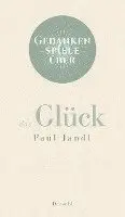 Paul Jandl - Gedankenspiele über das Glück, Inbunden. Tillgänglighet: Lägg i varukorg