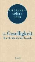 Karl-Markus Gauß - Gedankenspiele über die Geselligkeit, Inbunden