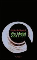 Ilma Rakusa - Wo bleibt das Licht, Inbunden