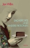 Jan Wilm - Sachertorte und andere Fiktionen, Inbunden. Tillgänglighet: Lägg i varukorg