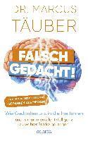 bokomslag Falsch gedacht. Wie Gedanken uns in die Irre führen - und wir mit mentaler Intelligenz zu wahrer Stärke gelangen. Mentaltraining mit der Erfolgsformel des renommierten Neurobiologen!