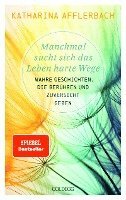 bokomslag Manchmal sucht sich das Leben harte Wege. SPIEGEL-BESTSELLER. Wahre Geschichten, die berühren und Zuversicht geben. Von der Suche nach neuem Lebensmut: Wie Sie eine Lebenskrise meistern und Schicks...