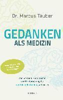 bokomslag Gedanken als Medizin. Wie Sie mit Erkenntnissen der Hirnforschung die mentale Selbstheilung aktivieren. Hilfe zur Selbsthilfe mit Erkenntnissen aus Wissenschaft & Mentaltraining