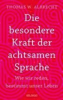 Die besondere Kraft der achtsamen Sprache - Wie wir reden, bestimmt unser Leben 1