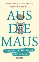 bokomslag Aus die Maus - Ratgeber für ein richtig mieses Leben. Grübeln und Schwarzmalen macht doch Spaß! Negative Denkmuster austricksen & eine positive Lebenseinstellung finden. Humorvolles Geschenkbuch