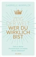 bokomslag Zeig der Welt, wer du wirklich bist. Steh zu deiner Persönlichkeit und stärke deinen Selbstwert mit Übungen, die das Selbstbewusstsein aufbauen und negative Glaubenssätze auflösen