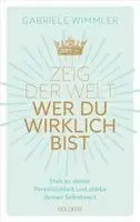 Gabriele Wimmler - Zeig der Welt, wer du wirklich bist. Steh zu deiner Persönlichkeit und stärke deinen Selbstwert mit Übungen, die das Selbstbewusstsein aufbauen und negative Glaubenssätze auflösen, Inbunden. Tillgänglighet: Lägg i varukorg