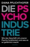 Diana Pflichthofer - Die Psycho-Industrie, Inbunden