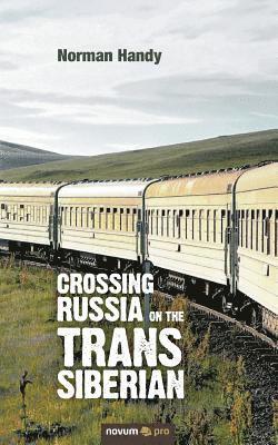 Crossing Russia on the Trans Siberian 1
