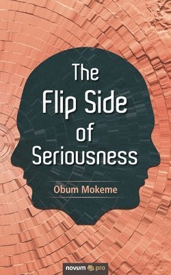 The Flip Side of Seriousness 1