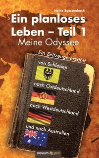 bokomslag Ein planloses Leben - Teil 1: Meine Odyssee von Schlesien nach Ostdeutschland, nach Westdeutschland und nach Australien
