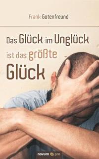 bokomslag Glück im Unglück ist das größte Glück