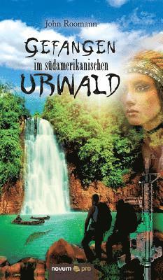 Gefangen im südamerikanischen Urwald 1