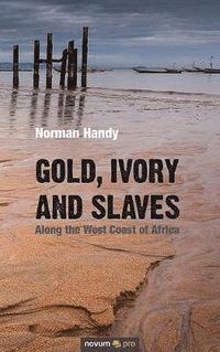 bokomslag Gold, Ivory and Slaves