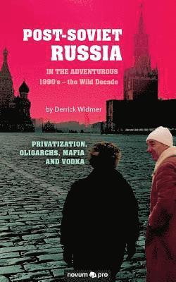 bokomslag Post-Soviet Russia in the adventurous 1990's - the Wild Decade