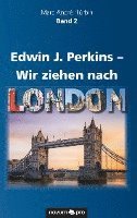 bokomslag Edwin J. Perkins - Wir ziehen nach London: 2. Band