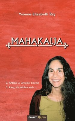 bokomslag Mahakalja: 2. Antonia & Antonio, Eusebio 3. Sorry, ich existiere auch ...