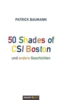 bokomslag 50 Shades of CSI Boston und andere Geschichten