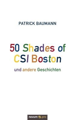 bokomslag 50 Shades of CSI Boston und andere Geschichten