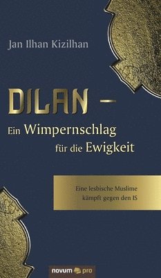Jan Ilhan Kizilhan - Dilan - Ein Wimpernschlag für die Ewigkeit, Inbunden