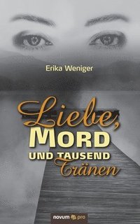 bokomslag Liebe, Mord und tausend Tränen