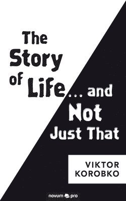 Viktor Korobko - Story of Life … and Not Just That, Häftad