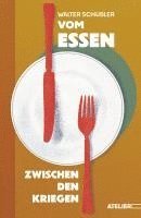 Walter Schübler - Vom Essen zwischen den Kriegen, Inbunden
