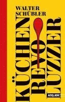 Walter Schübler - Küchen-Revoluzzer, Inbunden