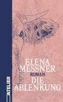 Elena Messner - Die Ablenkung, Inbunden
