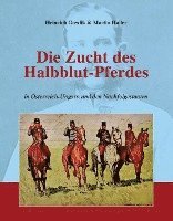 bokomslag Die Zucht des Halbblutpferdes in Österreich-Ungarn