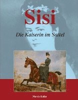 bokomslag Sisi - Die Kaiserin im Sattel