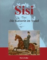 Martin Haller - Sisi - Die Kaiserin im Sattel, Häftad. Tillgänglighet: Lägg i varukorg