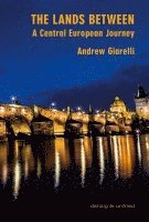 bokomslag The Lands Between: A Central European Journey