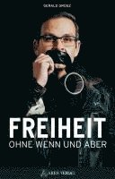 Gerald Grosz - Freiheit ohne Wenn und Aber, Inbunden