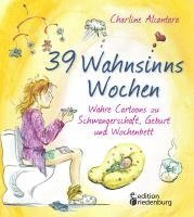 bokomslag 39 Wahnsinns Wochen - Wahre Cartoons zu Schwangerschaft, Geburt und Wochenbett