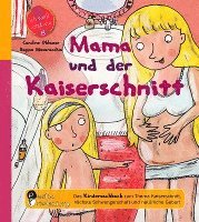 bokomslag Mama und der Kaiserschnitt - Das Kindersachbuch zum Thema Kaiserschnitt, nächste Schwangerschaft und natürliche Geburt