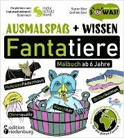 bokomslag Ausmalspaß + Wissen: Fantatiere - Malbuch ab 6 Jahre. Artenvielfalt artgerecht erkunden für die ganze Familie. Empfohlen vom Naturschutzbund Österreich