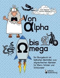 bokomslag Von Alpha bis Omega - Ein bungsbuch mit bildhaften Merkhilfen zum altgriechischen Alphabet fr Eltern, Schler und Schlaumeier