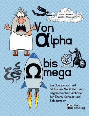 bokomslag Von Alpha bis Omega - Ein bungsbuch mit bildhaften Merkhilfen zum altgriechischen Alphabet fr Eltern, Schler und Schlaumeier