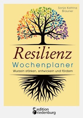 bokomslag Resilienz Wochenplaner - Wurzeln starken, entwickeln und foerdern