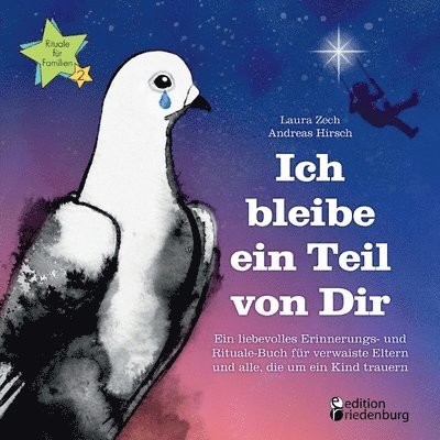 Ich bleibe ein Teil von Dir - Ein liebevolles Erinnerungs- und Rituale-Buch für verwaiste Eltern und alle, die um ein Kind trauern