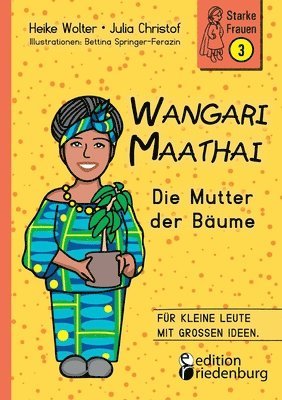 Heike Wolter, Julia Christof, Bettina Springer-Ferazin - Wangari Maathai - Die Mutter der Bäume, Häftad