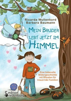 Ricarda Wullenkord, Barbara Baumann - Mein Bruder lebt jetzt im Himmel - Eine liebevolle Bildergeschichte mit Ritualen für trauernde Familien, Häftad