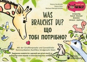 bokomslag Was brauchst du? Mit der Giraffensprache und Gewaltfreier Kommunikation Konflikte kindgerecht lösen / SHCHO TOBI POTRIBNO? Vyrishennya konfliktiv v druzhniy dlya ditey sposib za dopomohoyu movy zhy...