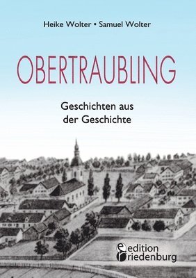 Heike Wolter, Samuel Wolter, Rudolf Grass - Obertraubling - Geschichten aus der Geschichte, Häftad