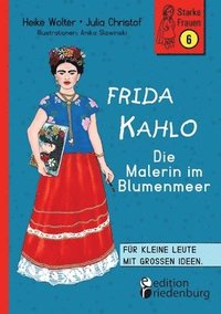 bokomslag Frida Kahlo - Die Malerin im Blumenmeer