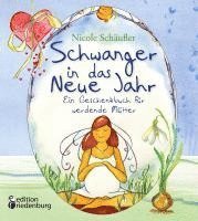 Nicole Schäufler - Schwanger in das Neue Jahr - Ein Geschenkbuch für werdende Mütter, Häftad