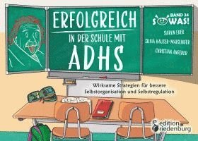 bokomslag Erfolgreich in der Schule mit ADHS - Wirksame Strategien für bessere Selbstorganisation und Selbstregulation