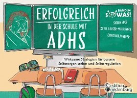 Erfolgreich in der Schule mit ADHS - Wirksame Strategien für bessere Selbstorganisation und Selbstregulation 1