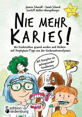 Jasmin Schmidt, Sarah Schmid, Scarlett Müller-Mangelberger - Nie mehr Karies! Wie Kinderzähne gesund werden und bleiben, Häftad
